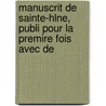 Manuscrit de Sainte-Hlne, Publi Pour La Premire Fois Avec De door Frdric Lullin De Ch[teauvieux