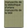 Manuscrits de La Bibliothque D'Orlans Manuscrits de La Bibli door Orl ans Bibliothq ue
