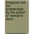 Margaret and Her Bridesmaids. by the Author of 'woman's Devo