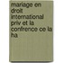 Mariage En Droit International Priv Et La Confrence Ce La Ha