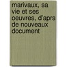 Marivaux, Sa Vie Et Ses Oeuvres, D'Aprs de Nouveaux Document door Anonymous Anonymous