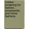 Marker Rendering for Fashion, Accessories, and Home Fashions by Bina Abling