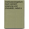 Markusevangelium Nach Seinem Ursprung Und Charakter, Nebst E door Ferdinand Christian Baur