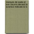 Marquis de Sade Et Son Oeuvre Devant La Science Mdicale & La