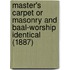 Master's Carpet Or Masonry And Baal-Worship Identical (1887)