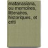 Matanasiana, Ou Memoires, Litteraires, Historiques, Et Criti