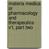 Materia Medica or Pharmacology and Therapeutics V1, Part Two door William Tully