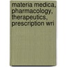 Materia Medica, Pharmacology, Therapeutics, Prescription Wri door Walter Arthur Bastedo