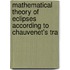 Mathematical Theory of Eclipses According to Chauvenet's Tra