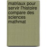 Matriaux Pour Servir L'Histoire Compare Des Sciences Mathmat door Anonymous Anonymous