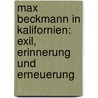 Max Beckmann in Kalifornien: Exil, Erinnerung und Erneuerung door Francoise Forster-Hahn