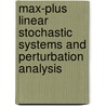 Max-Plus Linear Stochastic Systems and Perturbation Analysis door Bernd Heidergott
