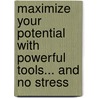 Maximize Your Potential with Powerful Tools... and No Stress door Dan Low