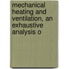 Mechanical Heating and Ventilation, an Exhaustive Analysis o door Miles Clayton Huyette