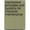 Mechanical Principles and Systems for Industrial Maintenance door Richard R. Knotek