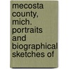Mecosta County, Mich. Portraits and Biographical Sketches of by Unknown