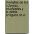 Medallas de Las Colonias, Municipios y Pueblos Antiguos de E