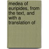 Medea of Euripides, from the Text, and with a Translation of door Richard Porson