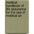 Medical Handbook of Life Assurance for the Use of Medical an
