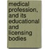 Medical Profession, and Its Educational and Licensing Bodies