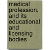 Medical Profession, and Its Educational and Licensing Bodies by Edward Dillon Mapother