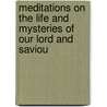 Meditations On the Life and Mysteries of Our Lord and Saviou by Thomas Thellusson Carter
