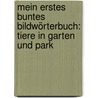 Mein erstes buntes Bildwörterbuch: Tiere in Garten und Park by Julia Hofmann