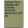 Meister Franz Rabelais Der Arzeney Doctoren Gargantua Und Pa by François Rabelais