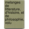 Melanges de Litterature, D'Histoire, Et de Philosophie, Volu door Jean Rond D'Le Alembert