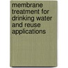 Membrane Treatment for Drinking Water and Reuse Applications door Onbekend