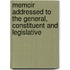 Memoir Addressed to the General, Constituent and Legislative