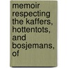 Memoir Respecting the Kaffers, Hottentots, and Bosjemans, of door John Sutherland