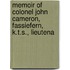 Memoir of Colonel John Cameron, Fassiefern, K.T.S., Lieutena