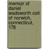 Memoir of Daniel Wadsworth Coit of Norwich, Connecticut, 178 by William C. Gilman