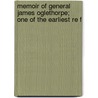 Memoir of General James Oglethorpe; One of the Earliest Re F by Robert Wright