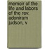 Memoir Of The Life And Labors Of The Rev. Adoniram Judson, V