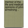 Memoir of the Life and Medical Opinions of John Armstrong .. by Francis Boott