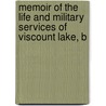 Memoir of the Life and Military Services of Viscount Lake, B door Hugh Wodehouse Pearse