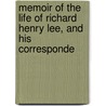 Memoir of the Life of Richard Henry Lee, and His Corresponde door Richard Henry Lee