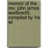 Memoir Of The Rev. John James Weitbrecht, Compiled By His Wi