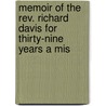 Memoir Of The Rev. Richard Davis For Thirty-nine Years A Mis by John Noble Coleman