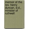 Memoir of the Rev. Henry Duncan, D.D., Minister of Ruthwell by George John C. Duncan