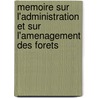 Memoire Sur L'Administration Et Sur L'Amenagement Des Forets by Jean Henri Jaume Saint-Hilaire