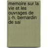 Memoire Sur La Vie Et Les Ouvrages de J.-H. Bernardin de Sai door Louis-Aim Martin