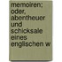 Memoiren; Oder, Abentheuer Und Schicksale Eines Englischen W