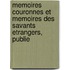 Memoires Couronnes Et Memoires Des Savants Etrangers, Publie