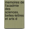 Memoires de L'Acadmie Des Sciences, Belles-Lettres Et Arts d door Belles-lettres Acad mie Des Sc