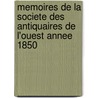 Memoires de La Societe Des Antiquaires de L'Ouest Annee 1850 door De La Societe D