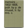 Memoirs ... 1802-1808, Publ. by P. de Rmusat, Tr. by Mrs. C. by Claire Lisabeth J. Rmusat