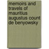 Memoirs And Travels Of Mauritius Augustus Count De Benyowsky door Moric Benyovsky